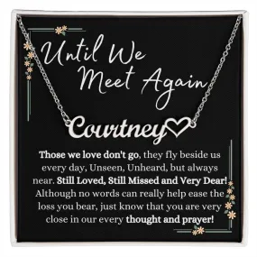 Until We Meet Again - Sympathy, Bereavement Custom Name Gift Necklace